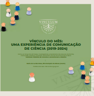 VÍNCULO DO MÊS: UMA EXPERIÊNCIA DE COMUNICAÇÃO DE CIÊNCIA (2019-2024) 